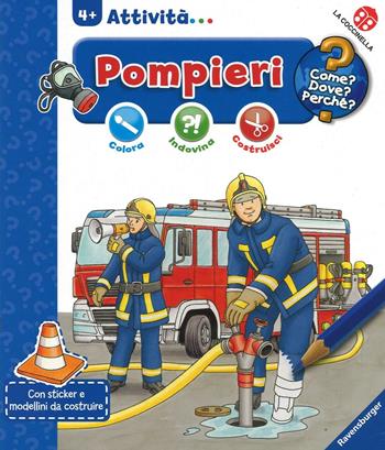 I pompieri. Colora, indovina, costruisci. Ediz. a colori  - Libro La Coccinella 2016, Come? Dove? Perché? | Libraccio.it