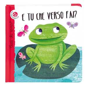 E Tu Che Verso Fai? Cucù Chi Sono? Ediz. Illustrata