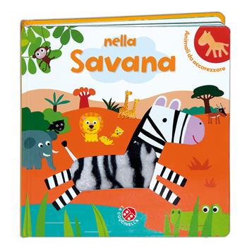 Nella savana  - Libro La Coccinella 2016, Animali da accarezzare | Libraccio.it
