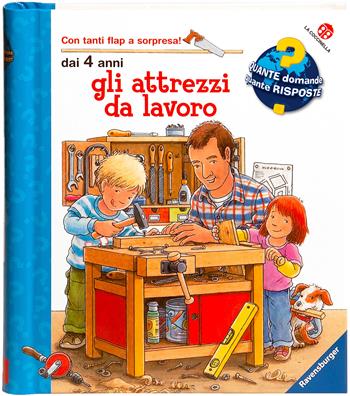 Gli attrezzi da lavoro. Ediz. a colori - Peter Nieländer, Daniela Prusse - Libro La Coccinella 2016, Quante domande quante risposte | Libraccio.it