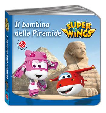 Il bambino della piramide. Super Wings. Ediz. illustrata  - Libro La Coccinella 2016 | Libraccio.it