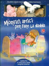 Morbidi amici per fare la nanna. Ediz. illustrata. Con gadget