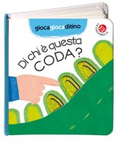 Di chi è questa coda? Ediz. a colori