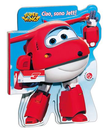 Ciao, sono Jett! Super Wings. Ediz. a colori  - Libro La Coccinella 2016 | Libraccio.it