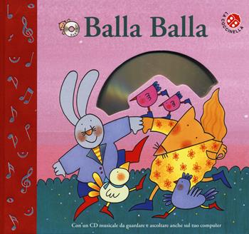Balla balla. Ediz. a colori. Con CD-ROM - Nicoletta Costa, Roberto Piumini - Libro La Coccinella 2017, Baby CD | Libraccio.it