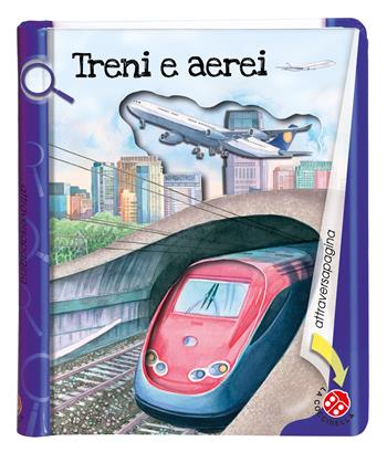 Treni e aerei. Ediz. a colori - Mirella Monesi - Libro La Coccinella 2017, Attraversapagina | Libraccio.it