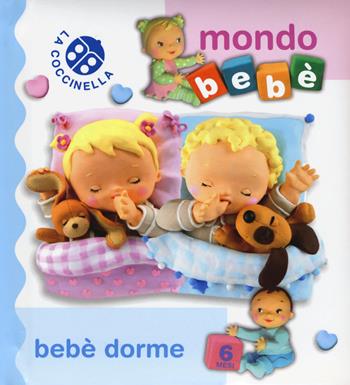 Bebè dorme. Mondo bebè. Ediz. a colori - Nathalie Bélineau, Emilie Beaumont - Libro La Coccinella 2017 | Libraccio.it