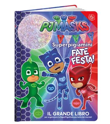 Superpigiamini. Fate festa! Il grande libro per organizzare la SuperPigiaFesta più bella del mondo! Pj Masks. Ediz. a colori. Ediz. a spirale. Con Adesivi  - Libro La Coccinella 2017 | Libraccio.it