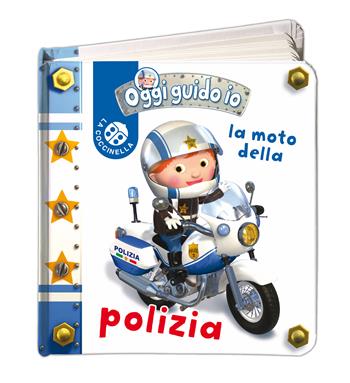 La moto della polizia. Oggi guido io - Nathalie Bélineau, Emilie Beaumont, Alexis Nesme - Libro La Coccinella 2018 | Libraccio.it