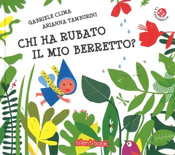 Chi ha rubato il mio berretto? Ediz. a colori - Gabriele Clima - Libro La Coccinella 2018, Silent book | Libraccio.it