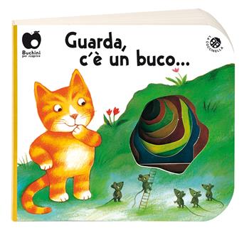 Guarda c'è un buco.... Ediz. a colori - Antonella Abbatiello, Giovanna Mantegazza, Giovanna Mantegazza - Libro La Coccinella 2018, Buchini per scoprire | Libraccio.it