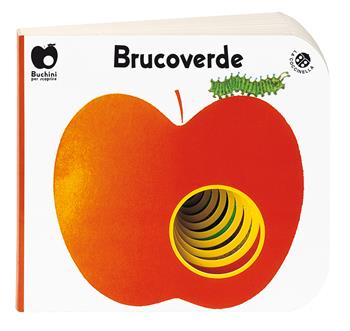 Brucoverde. Ediz. a colori - Giovanna Mantegazza, Giorgio Vanetti - Libro La Coccinella 2018, Buchini per scoprire | Libraccio.it