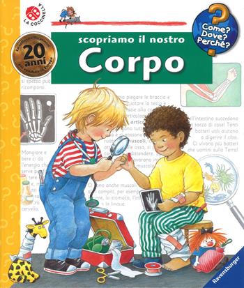 Scopriamo il nostro corpo. Ediz. a spirale - Doris Rübel - Libro La Coccinella 2018, Come? Dove? Perché? | Libraccio.it