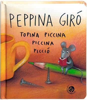 Peppina Girò topina piccina piccina picciò. Ediz. a colori - Antonella Abbatiello - Libro La Coccinella 2018, Storie piccine picciò | Libraccio.it