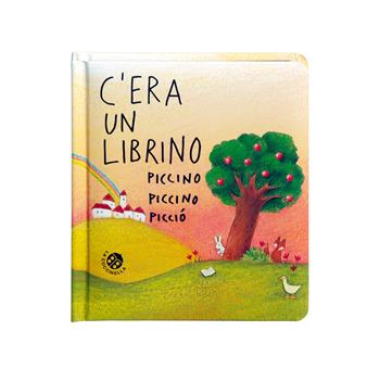 C'era un librino piccino piccino picciò. Ediz. a colori - Antonella Abbatiello - Libro La Coccinella 2018, Storie piccine picciò | Libraccio.it