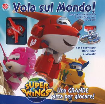 Vola sul mondo! Super Wings. Con gadget  - Libro La Coccinella 2019 | Libraccio.it