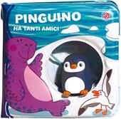 Pinguino ha tanti amici. Ediz. a colori