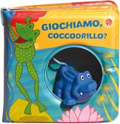 Giochiamo, coccodrillo? Ediz. a colori. Con gadget