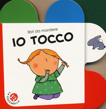 Io tocco. Ediz. a colori - Francesca Crovara - Libro La Coccinella 2019, Libri da mordere | Libraccio.it