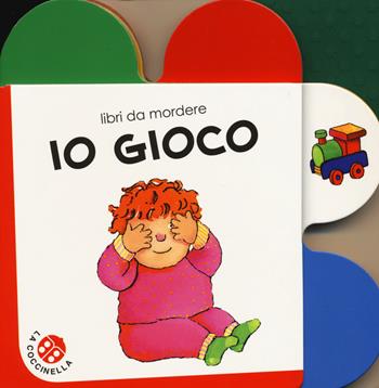 Io gioco. Ediz. a colori - Francesca Crovara - Libro La Coccinella 2019, Libri da mordere | Libraccio.it