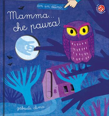 Mamma che paura! Ediz. a colori - Gabriele Clima - Libro La Coccinella 2019, Con un ditino | Libraccio.it