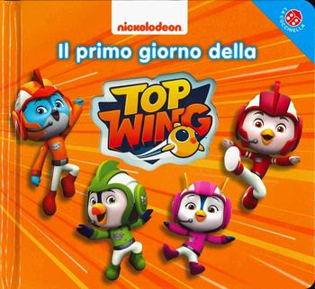 Il primo giorno della Top Wing. Ediz. a colori  - Libro La Coccinella 2019 | Libraccio.it