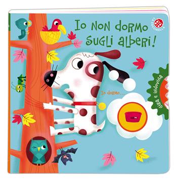 Io non dormo sugli alberi! Gira e indovina. Ediz. a colori - Alan Durant - Libro La Coccinella 2019 | Libraccio.it