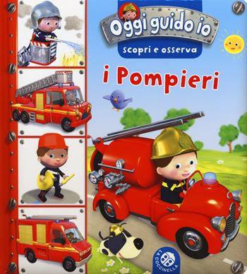 I pompieri. Oggi guido io. Scopri e osserva. Ediz. a colori - Nathalie Bélineau, Emilie Beaumont - Libro La Coccinella 2019 | Libraccio.it