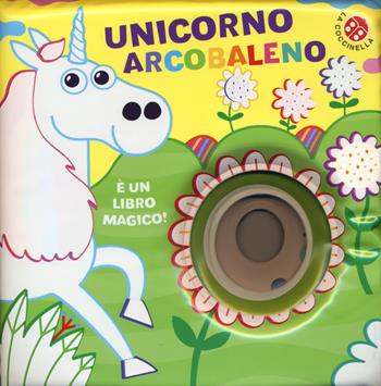 Unicorno arcobaleno. Ediz. a colori - Raffaella Bolaffio, Gabriele Clima - Libro La Coccinella 2019, Buchi nell'acqua | Libraccio.it