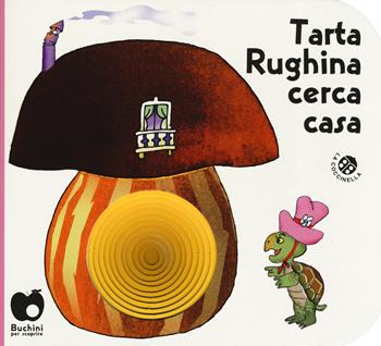 Tarta Rughina cerca casa. Ediz. a colori - Carlo Alberto Michelini, Giovanna Mantegazza - Libro La Coccinella 2019, Buchini | Libraccio.it