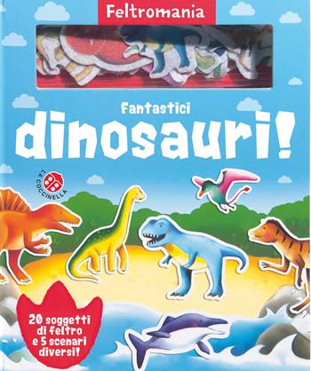 Fantastici dinosauri! Con gadget  - Libro La Coccinella 2019, Feltromania | Libraccio.it