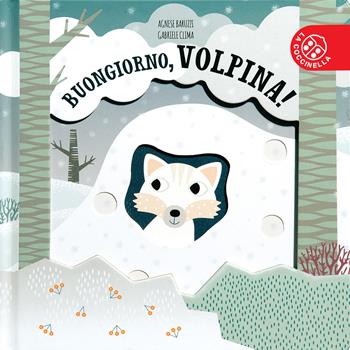 Buongiorno, volpina! Ediz. a colori - Agnese Baruzzi, Gabriele Clima - Libro La Coccinella 2019, Piccole storie di natura | Libraccio.it