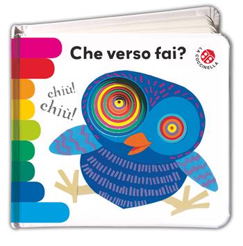 Che verso fai? Ediz. deluxe - Giulia Orecchia, Giovanna Mantegazza - Libro La Coccinella 2019, I libri coi buchi | Libraccio.it