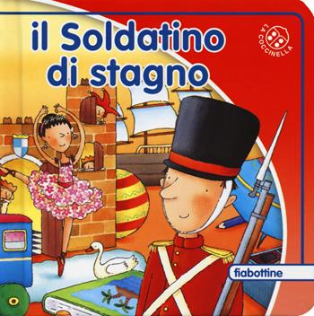 Il soldatino di stagno - Giovanna Mantegazza - Libro La Coccinella 2019, Fiabottine | Libraccio.it