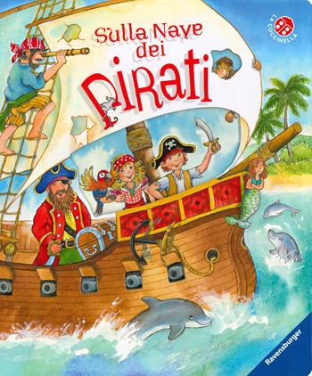 Sulla nave dei pirati. Ediz. a colori - Ruth Scholte Van Mast - Libro La Coccinella 2019, Fuori collana | Libraccio.it