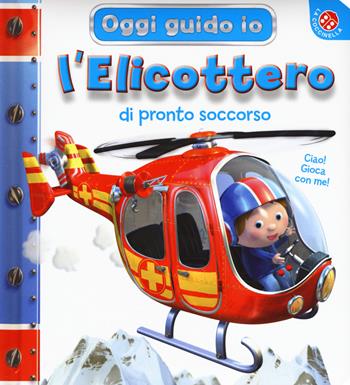 L'elicottero di pronto soccorso. Oggi guido io. Ediz. a colori - Nathalie Bélineau - Libro La Coccinella 2019 | Libraccio.it