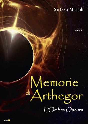 L' ombra oscura. Memorie di Arthegor - Stefano Miccoli - Libro Montag 2014, Altri mondi | Libraccio.it