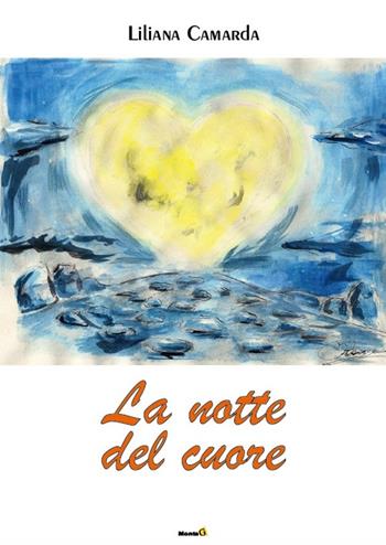 La notte del cuore - Liliana Camarda - Libro Montag 2014, Solaris | Libraccio.it
