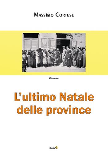 L' ultimo Natale delle province - Massimo Cortese - Libro Montag 2014, Le Fenici | Libraccio.it