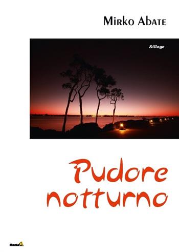 Pudore notturno - Mirko Abate - Libro Montag 2014, Solaris | Libraccio.it