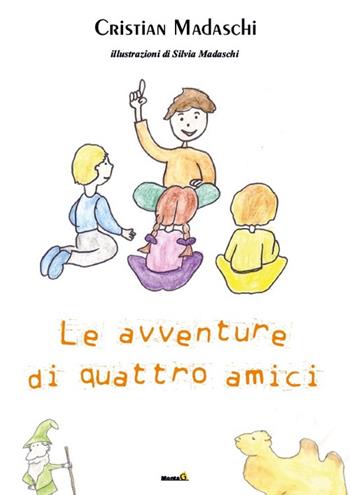 Le avventure di quattro amici - Cristian Madaschi - Libro Montag 2015, Le Fenici | Libraccio.it