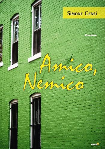 Amico, nemico - Simone Censi - Libro Montag 2015, Le Fenici | Libraccio.it