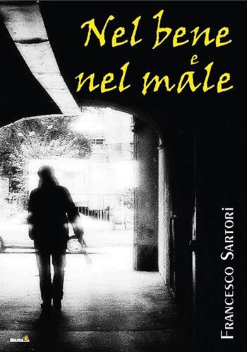 Nel bene nel male - Giuseppe Sartori - Libro Montag 2015, Le Fenici | Libraccio.it