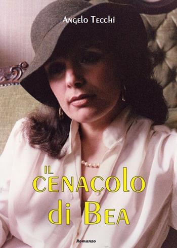 Il Cenacolo di Bea - Angelo Tecchi - Libro Montag 2015, Le Fenici | Libraccio.it
