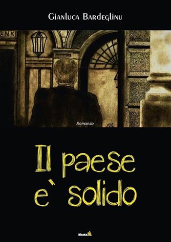 Il paese è solido - Gianluca Bardeglinu - Libro Montag 2015, Le Fenici | Libraccio.it