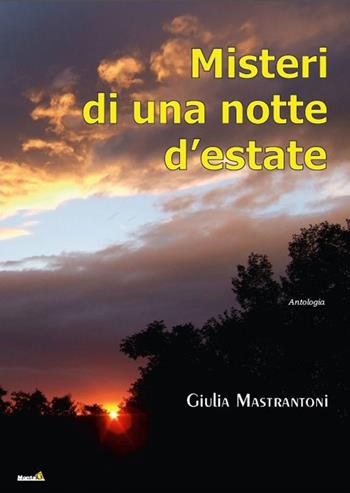 Misteri di una notte d'estate - Giulia Mastrantoni - Libro Montag 2015, Le Fenici | Libraccio.it