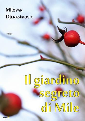 Il giardino segreto di Mile - Milovan Djerasimovic - Libro Montag 2015, Solaris | Libraccio.it