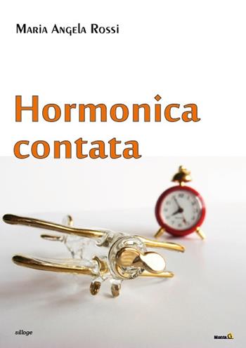 Hormonica contata - Maria Angela Rossi - Libro Montag 2015, Le chimere | Libraccio.it