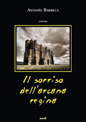 Il sorriso dell'arcana regina - Antonio Barreca - Libro Montag 2015, Le chimere | Libraccio.it