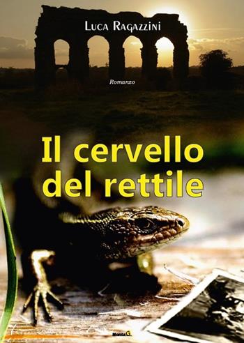 Il cervello del rettile - Luca Ragazzini - Libro Montag 2015, Le Fenici | Libraccio.it